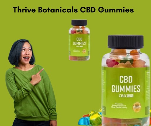 Thrive Botanicals CBD Gummies: What’s the Catch?